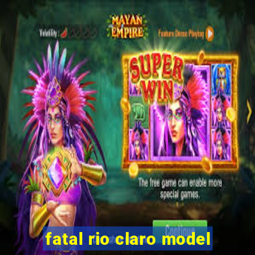 fatal rio claro model